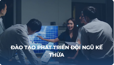 ĐÀO TẠO PHÁT TRIỂN ĐỘI NGŨ KẾ THỪA